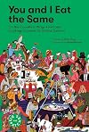 You and I Eat the Same: On the Countless Ways Food and Cooking Connect Us to One Another (MAD Dispatches, Volume 1)