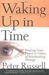 Waking Up In Time: Finding Inner Peace In Times of Accelerating Change
