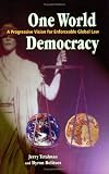 One World Democracy: A Progressive Vision for Enforceable Global Law