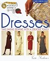Weekend Sewer's Guide to Dresses: Time-Saving Sewing With a Creative Touch
