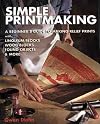 Simple Printmaking: A Beginner's Guide to Making Relief Prints with Rubber Stamps, Linoleum Blocks, Wood Blocks, Found objects