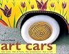 Art Cars: The Cars, the Artists, the Obsession, the Craft