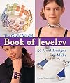 The Girls' World Book of Jewelry: 50 Cool Designs to Make (Kids Crafts)