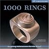1000 Rings: Inspiring Adornments for the Hand (500 Series)