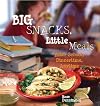 Big Snacks, Little Meals: After School, Dinnertime, Anytime