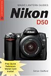 Magic Lantern Guides: Nikon D50 (Magic Lantern Guides)