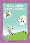 The Book of Movement Exploration: Can You Move Like This? (First Steps in Music series)