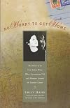 No Hurry to Get Home: The Memoir of the New Yorker Writer Whose Unconventional Life and Adventures Spanned the 20th Century