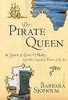 The Pirate Queen: In Search of Grace O'Malley and Other Legendary Women of the Sea
