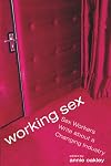Working Sex: Sex Workers Write About a Changing Industry