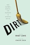 DIRT: The Quirks, Habits, and Passions of Keeping House