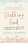 Stalking God: My Unorthodox Search for Something to Believe In