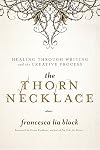 The Thorn Necklace: Healing Through Writing and the Creative Process