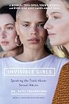 Invisible Girls: Speaking the Truth about Sexual Abuse