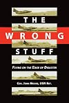 The Wrong Stuff: Flying on the Edge of Disaster