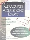 Graduate Admissions Essays: Write Your Way into the Graduate School of Your Choice
