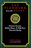 Tax Planning from the Heart: Increase Income, Reduce Taxes and Benefit Your Favorite Charity