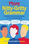 More Nitty-Gritty Grammar: Another Not-So-Serious Guide to Clear Communication