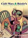 Cafe Max and Rosie's: Vegetarian Cooking With Health and Spirit