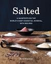 Salted: A Manifesto on the World's Most Essential Mineral, with Recipes