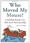 Who Moved My Mouse?: A Self-Help Book for Cats (Who Don't Need Any Help)