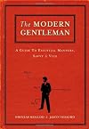 The Modern Gentleman: A Guide to Essential Manners, Savvy and Vice