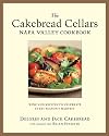 The Cakebread Cellars Napa Valley Cookbook: Wine and Recipes to Celebrate Every Season's Harvest