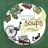 The Soup Peddler's Slow & Difficult Soups: Recipes And Reveries