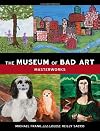 The Museum of Bad Art: Masterworks