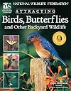 Attracting Birds, Butterflies, and Other Backyard Wildlife