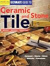 Ultimate Guide to : Ceramic & Stone Tile : Select, Install, Maintain : 2006