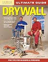 Creative Homeowner : Ultimate Guide to : Drywall : Pro Tips for Hanging & Finishing : 2010 : 3rd Edition
