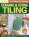 Creative Homeowner : Ultimate Guide to : Ceramic & Stone Tiling : 2012 : Third Edition