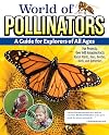 World of Pollinators: A Guide for Explorers of All Ages: Fun Projects, Over 600 Amazing Facts About Plants, Bees, Beetles, Birds, and Butterflies (Creative Homeowner) Outdoor Activities for Kids 8-12
