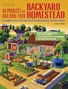 Creative Homeowner : 40 Projects for Building Your Backyard Homestead : 2013