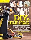 Creative Homeowner : Beginner's guide to DIY & home repair : Essential DIY techniques for the first timer : 2019