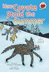 How Coyote Stole the Summer: A Native American Folktale