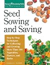 Seed Sowing and Saving: Step-by-Step Techniques for Collecting and Growing More Than 100 Vegetables, Flowers, and Herbs