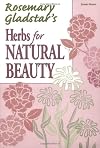 Herbs for Natural Beauty: Create Your Own Herbal Shampoos, Cleansers, Creams, Bath Blends, and More
