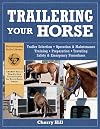 Trailering Your Horse: A Visual Guide to Safe Training and Traveling