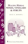 Healing Herbal Wines, Vinegars & Syrups