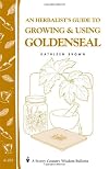 An Herbalist's Guide to Growing & Using Goldenseal