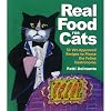 Real Food for Cats: 50 Vet-Approved Recipes to Please the Feline Gastronome