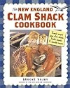The New England Clam Shack Cookbook: Favorite Recipes from Clam Shacks, Lobster Pounds & Chowder Houses