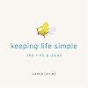 Keeping Life Simple: 380 Tips & Ideas