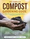 The Complete Compost Gardening Guide: Banner batches, grow heaps, comforter compost, and other amazing techniques for saving time and money, and ... most flavorful, nutritous vegetables ever.