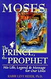 Moses: The Prince, the Prophet - His Life, Legend and Message for Our Lives