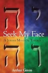 Seek My Face: A Jewish Mystical Theology