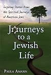 Journeys to a Jewish Life: Inspiring Stories from the Spiritual Journeys of American Jews