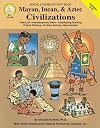 Mayan, Incan, & Aztec Civilizations, Grades 5 - 8